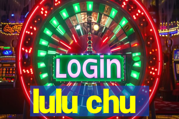 lulu chu